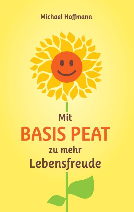 Michael Hoffmann: Mit Basis PEAT zu mehr Lebensfreude, Buch
