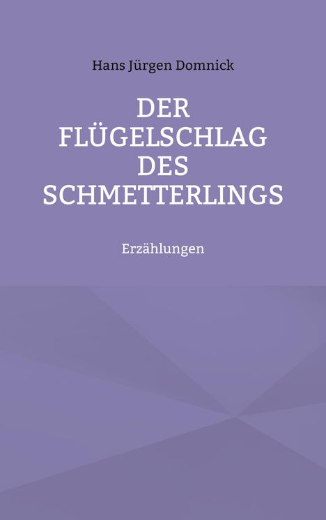Hans Jürgen Domnick: Der Flügelschlag des Schmetterlings, Buch