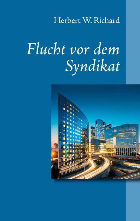 Herbert W. Richard: Flucht vor dem Syndikat, Buch