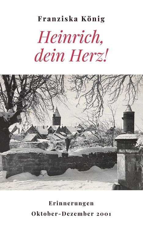 Franziska König: Heinrich, dein Herz!, Buch