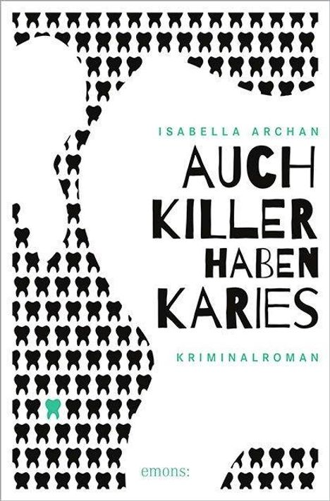 Isabella Archan: Auch Killer haben Karies, Buch