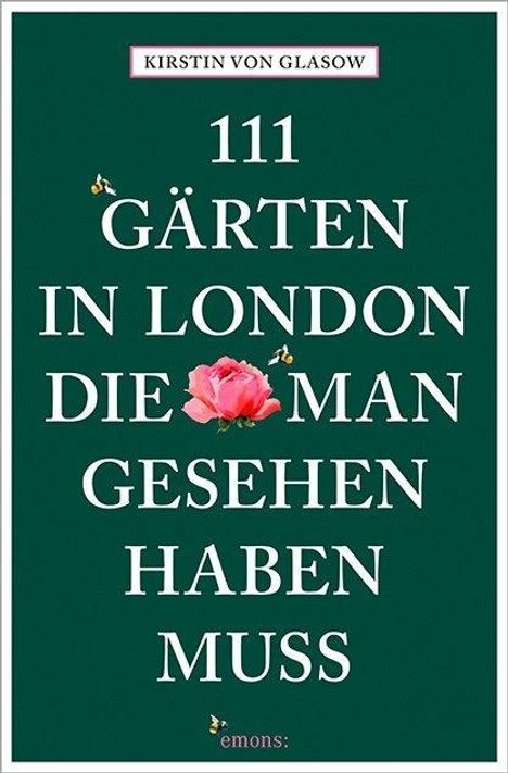 Kirstin von Glasow: 111 Gärten in London, die man gesehen haben muss, Buch