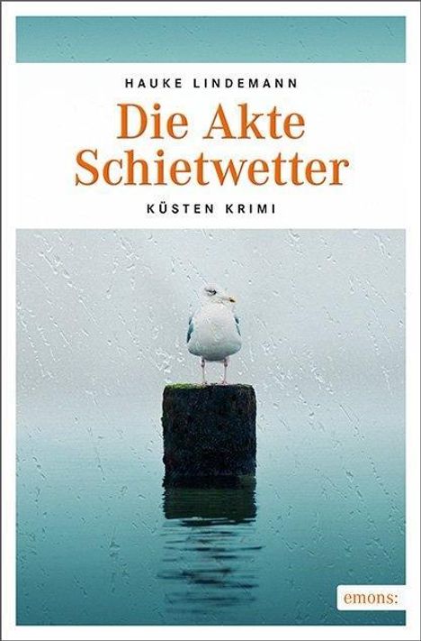 Hauke Lindemann: Lindemann, H: Akte Schietwetter, Buch