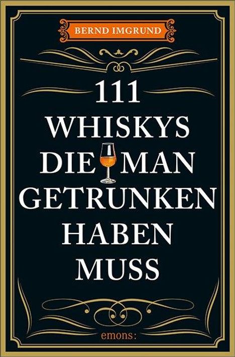 Bernd Imgrund: Imgrund, B: 111 Whiskys, die man getrunken haben muss, Buch