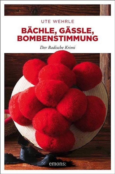 Ute Wehrle: Bächle, Gässle, Bombenstimmung, Buch