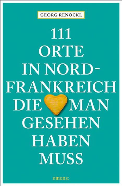 111 Orte in Nordfrankreich, die man gesehen haben muss, Buch