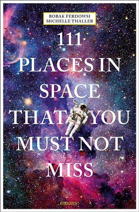 Bobak Ferdowsi: 111 Places in Space That You Must Not Miss, Buch