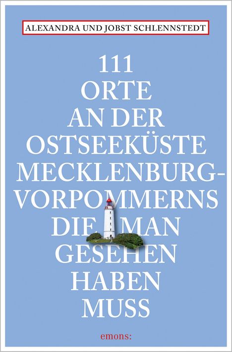 Alexandra Schlennstedt: 111 Orte an der Ostseeküste Mecklenburg-Vorpommerns, die man gesehen haben muss, Buch