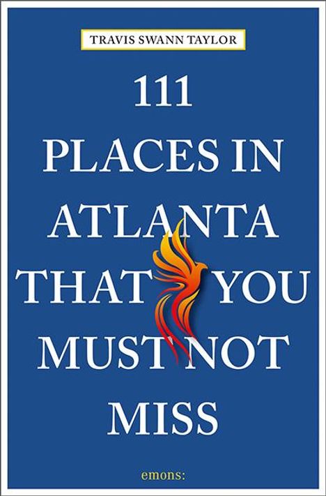 Travis Swann Taylor: Swann Taylor, T: 111 Places in Atlanta That You Must Not Mis, Buch