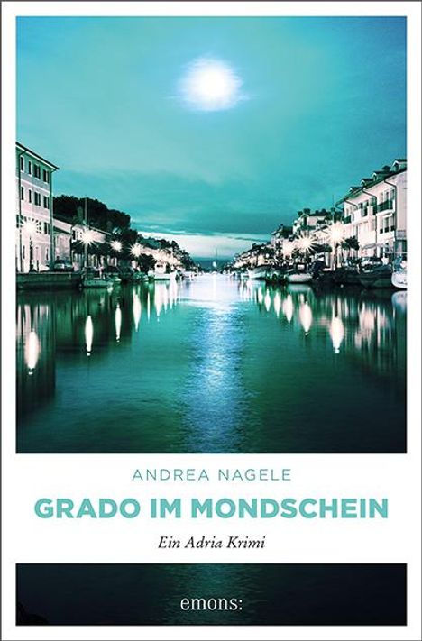 Andrea Nagele: Grado im Mondschein, Buch