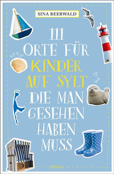 Sina Beerwald: 111 Orte für Kinder auf Sylt, die man gesehen haben muss, Buch