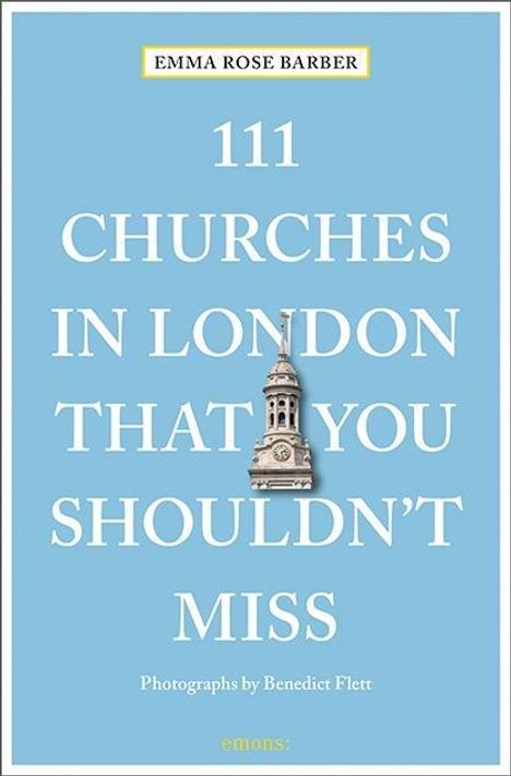 Emma Rose Barber: Barber, E: 111 Churches in London That You Shouldn't Miss, Buch