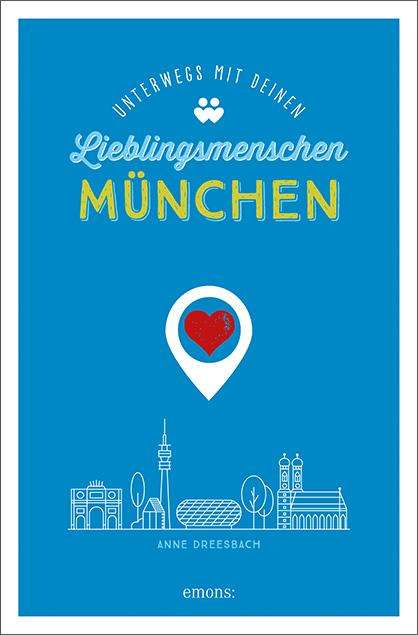 Anne Dreesbach: München. Unterwegs mit deinen Lieblingsmenschen, Buch