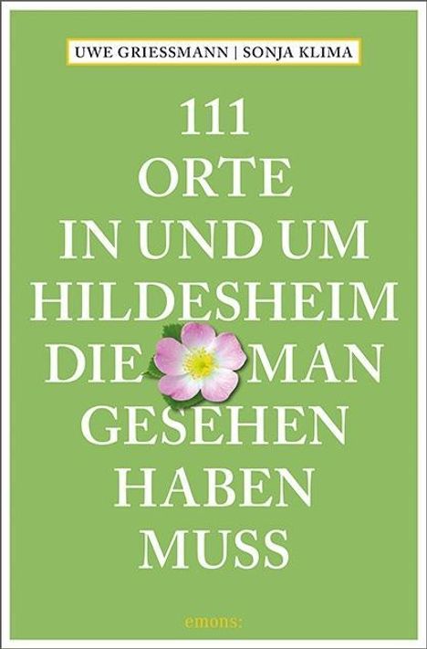 Uwe Grießmann: 111 Orte in und um Hildesheim, die man gesehen haben muss, Buch
