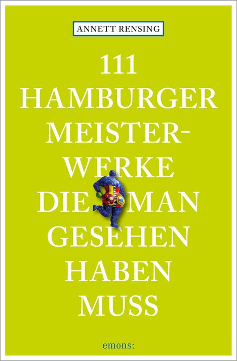 Annett Rensing: Rensing, A: 111 Hamburger Meisterwerke, die man gesehen habe, Buch