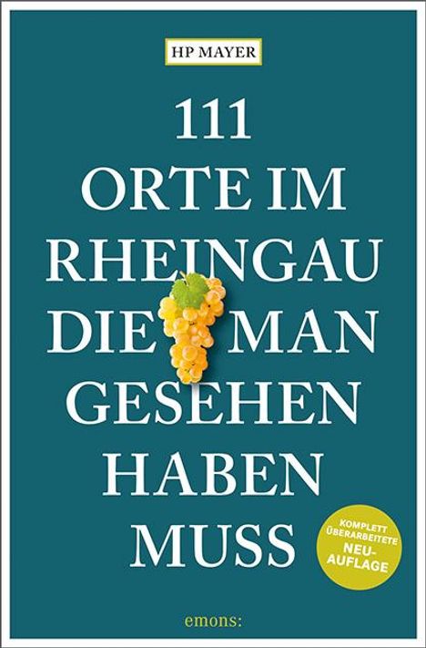Hp Mayer: Mayer, H: 111 Orte im Rheingau, die man gesehen haben muss, Buch