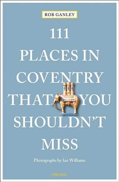 Rob Ganley: Ganley, R: 111 Places in Coventry That You Shouldn't Miss, Buch