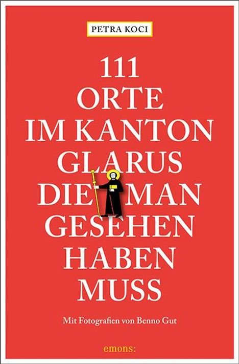 Petra Koci: 111 Orte im Kanton Glarus, die man gesehen haben muss, Buch
