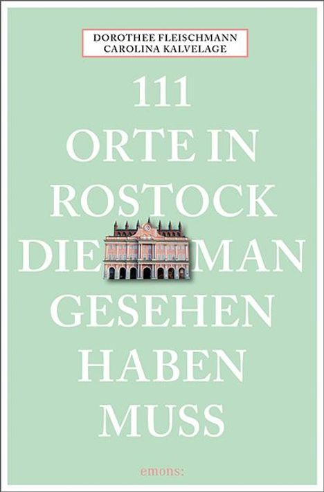 Dorothee Fleischmann: 111 Orte in Rostock, die man gesehen haben muss, Buch