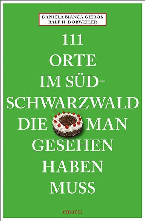 Ralf H. Dorweiler: 111 Orte im Südschwarzwald, die man gesehen haben muss, Buch