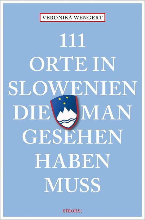 Veronika Wengert: 111 Orte in Slowenien, die man gesehen haben muss, Buch