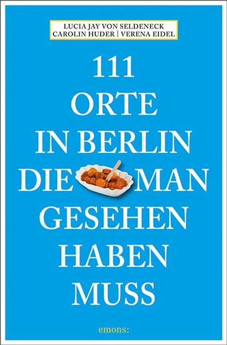 Lucia Jay von Seldeneck: Seldeneck, L: 111 Orte in Berlin, die man gesehen haben muss, Buch