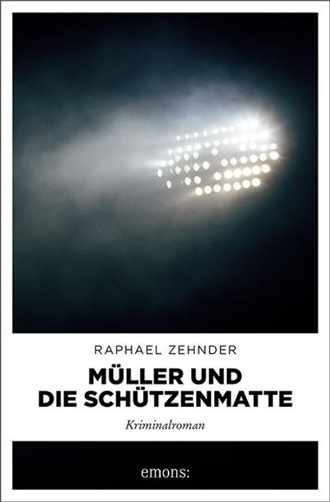 Raphael Zehnder: Müller und die Schützenmatte, Buch