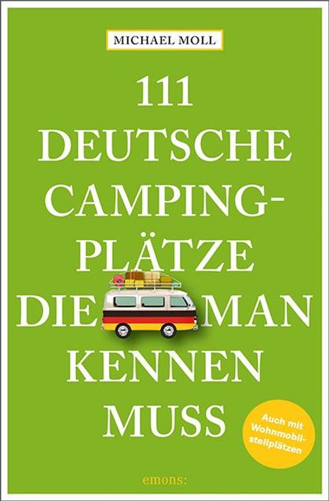 Michael Moll: 111 deutsche Campingplätze, die man kennen muss, Buch