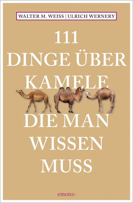 Walter M. Weiss: 111 Dinge über Kamele, die man wissen muss, Buch