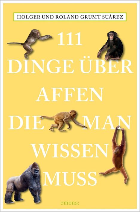 Roland Grumt Suárez: 111 Dinge über Affen, die man wissen muss, Buch