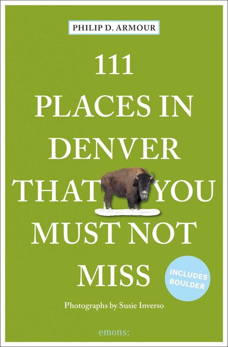 Philip Armour: 111 Places in Denver That You Must Not Miss, Buch