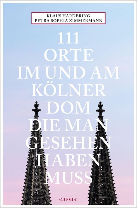 Petra Sophia Zimmermann: 111 Orte im und am Kölner Dom, die man gesehen haben muss, Buch