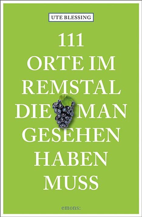 Ute Blessing: 111 Orte im Remstal, die man gesehen haben muss, Buch