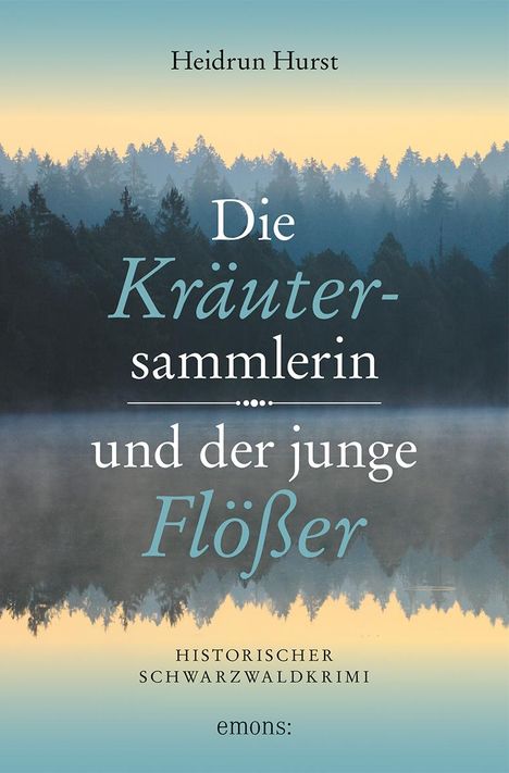 Heidrun Hurst: Die Kräutersammlerin und der junge Flößer, Buch