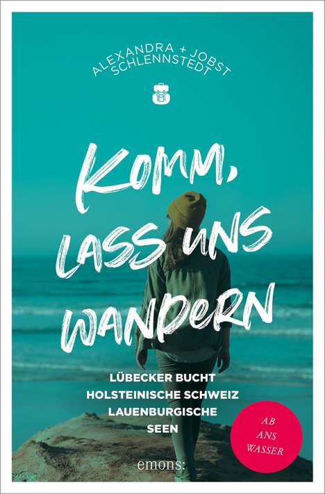 Jobst Schlennstedt: Komm, lass uns wandern. Lübecker Bucht, Holsteinische Schweiz, Lauenburgische Seen, Buch