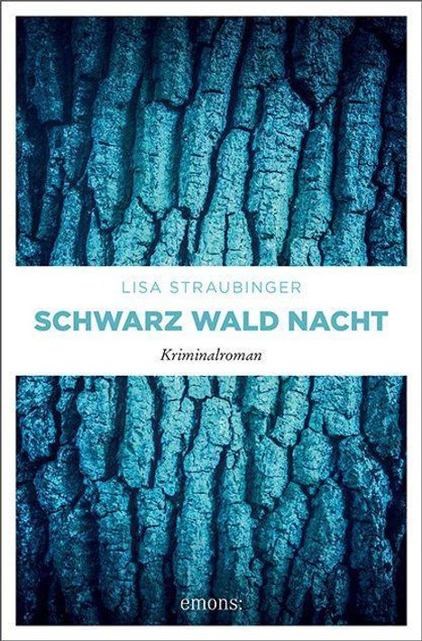 Lisa Straubinger: Schwarz Wald Nacht, Buch