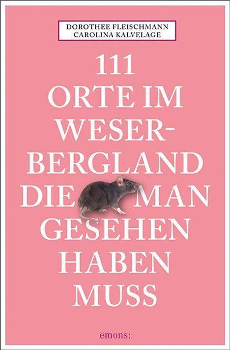 Dorothee Fleischmann: 111 Orte im Weserbergland, die man gesehen haben muss, Buch