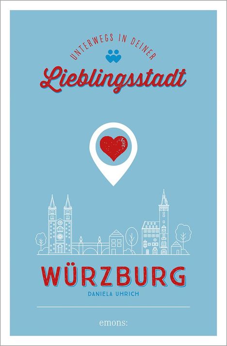 Daniela Uhrich: Würzburg. Unterwegs in deiner Lieblingsstadt, Buch