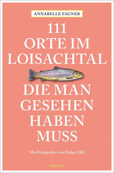 Annabelle Fagner: 111 Orte im Loisachtal, die man gesehen haben muss, Buch