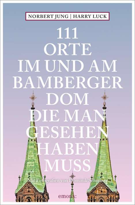 Harry Luck: 111 Orte im und am Bamberger Dom, die man gesehen haben muss, Buch