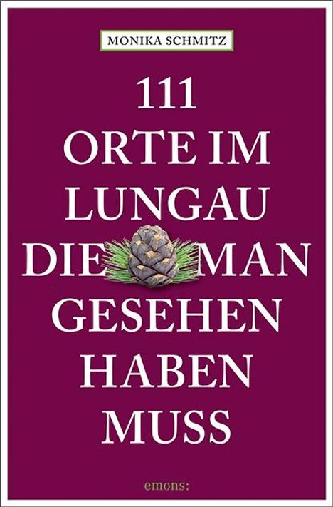 Monika Schmitz: 111 Orte im Lungau, die man gesehen haben muss, Buch