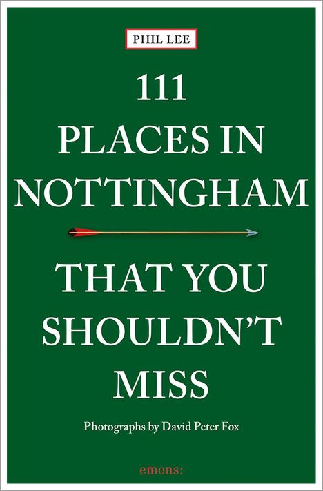 Phil Lee: Lee, P: 111 Places in Nottingham That You Shouldn't Miss, Buch