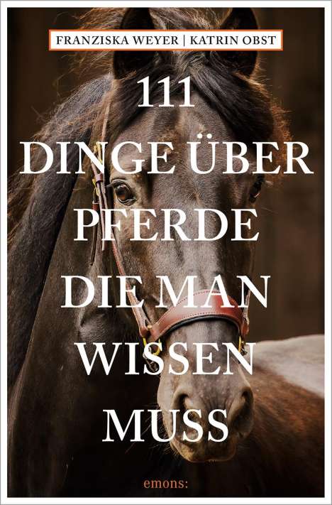 Franziska Weyer: 111 Dinge über Pferde, die man wissen muss, Buch