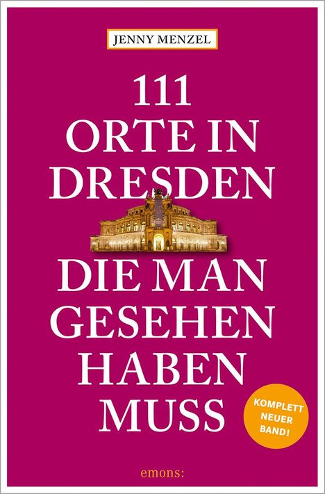Jenny Menzel: 111 Orte in Dresden, die man gesehen haben muss, Buch
