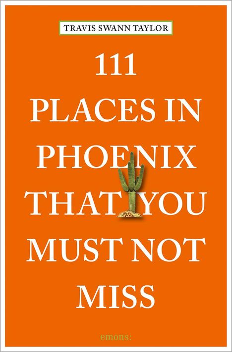 Travis Swann Taylor: 111 Places in Phoenix That You Must Not Miss, Buch