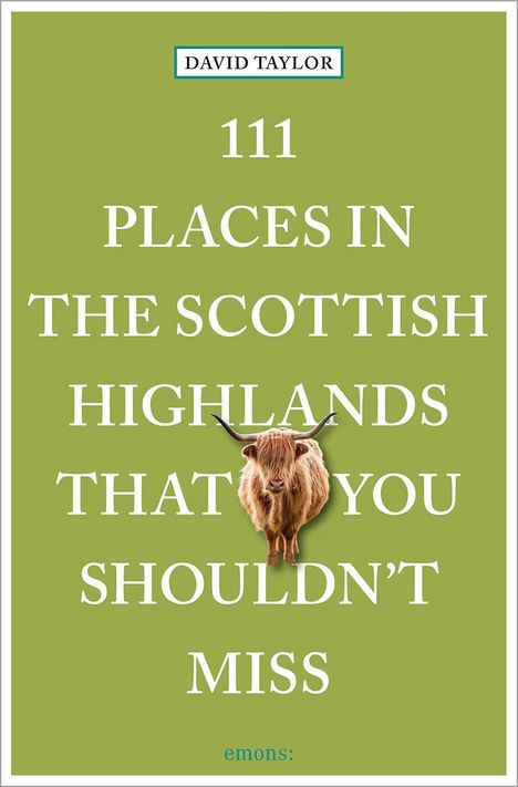 David Taylor (geb. 1944): 111 Places in the Scottish Highlands That You Shouldn't Miss, Buch