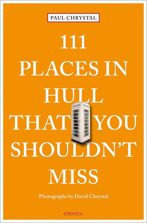 Paul Chrystal: 111 Places in Hull That You Shouldn't Miss, Buch