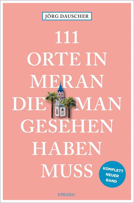 Jörg Dauscher: 111 Orte in Meran, die man gesehen haben muss, Buch