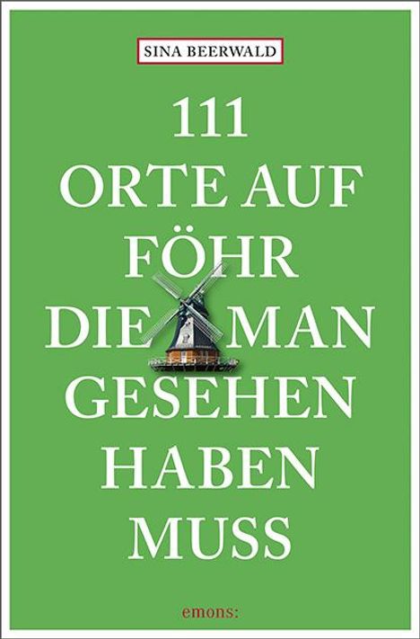 Sina Beerwald: 111 Orte auf Föhr, die man gesehen haben muss, Buch