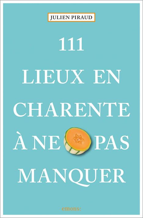 Julien Piraud: 111 Lieux en Charente à ne pas manquer, Buch